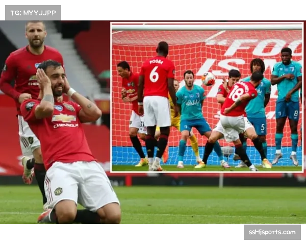 布鲁诺双红会中柱错失良机 曼联未能扩大领先优势 布鲁诺双红会中柱错失良机 曼联未能扩大领先优势